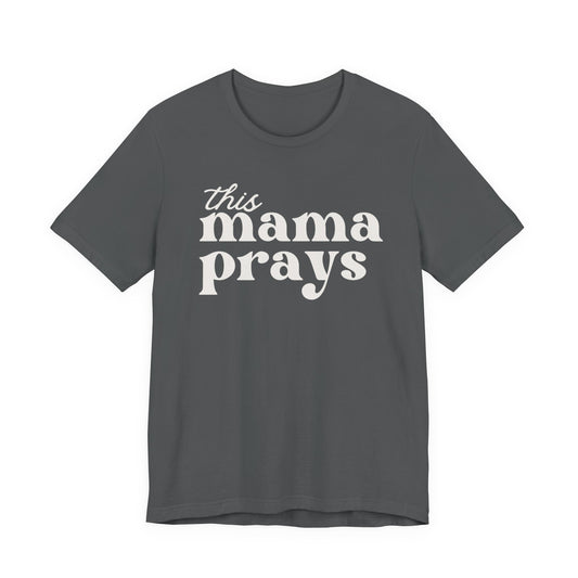 This Mama Prays T-Shirt — Inspirational Christian Mom Tee