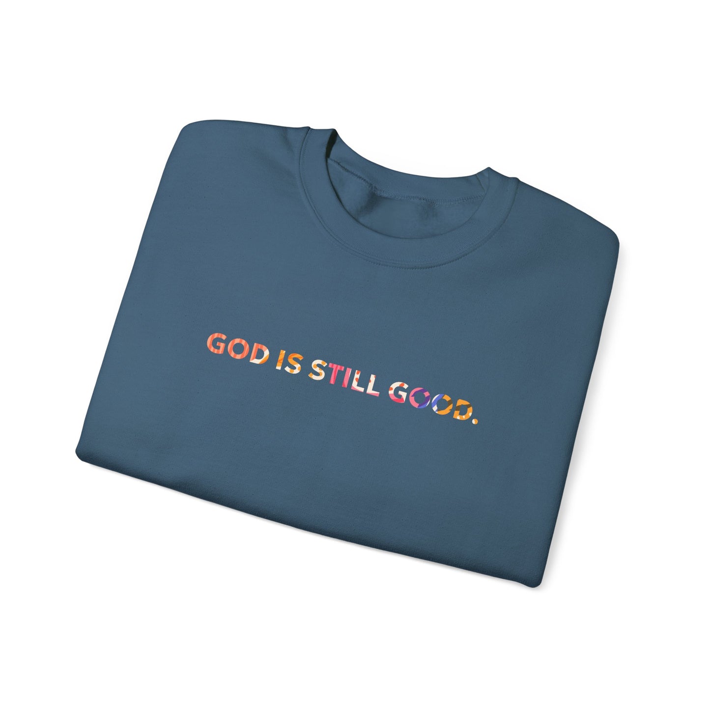 God Is Still Good (Sweatshirt)