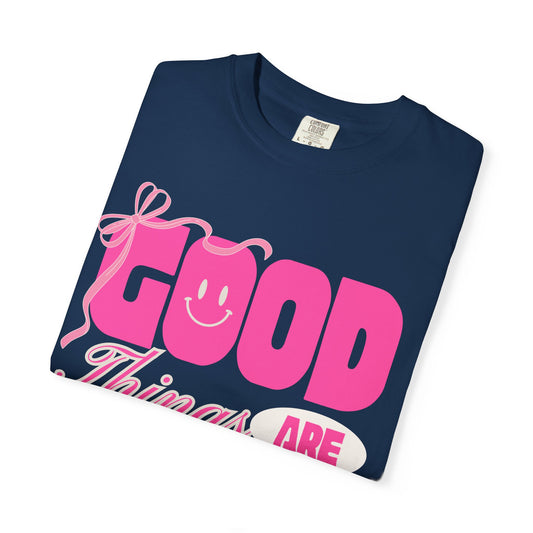 Good Things Are Coming (Unisex Garment-Dyed T-shirt)