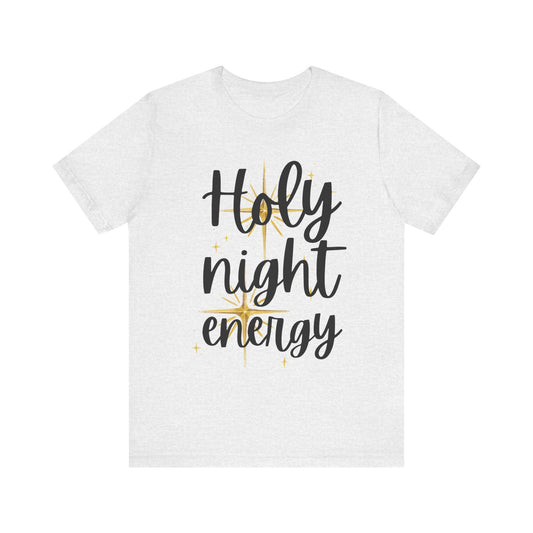 Holy Night Energy (Unisex Tee)