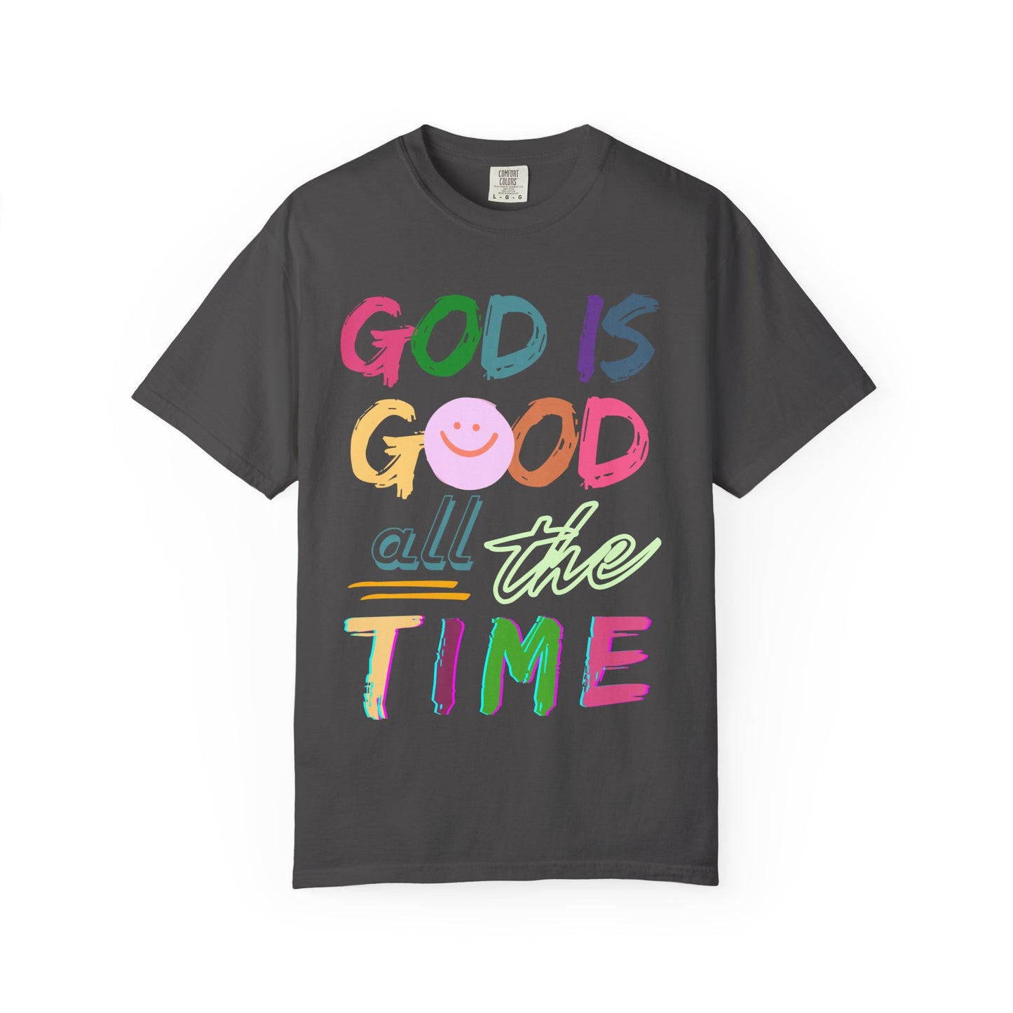 God Is Good All The Time (Unisex Garment-Dyed T-shirt)