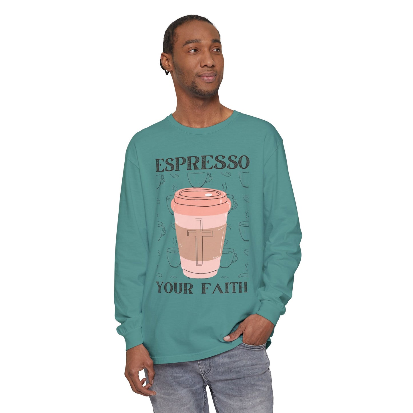Espresso Your Faith (Unisex Garment-dyed Long Sleeve T-Shirt)