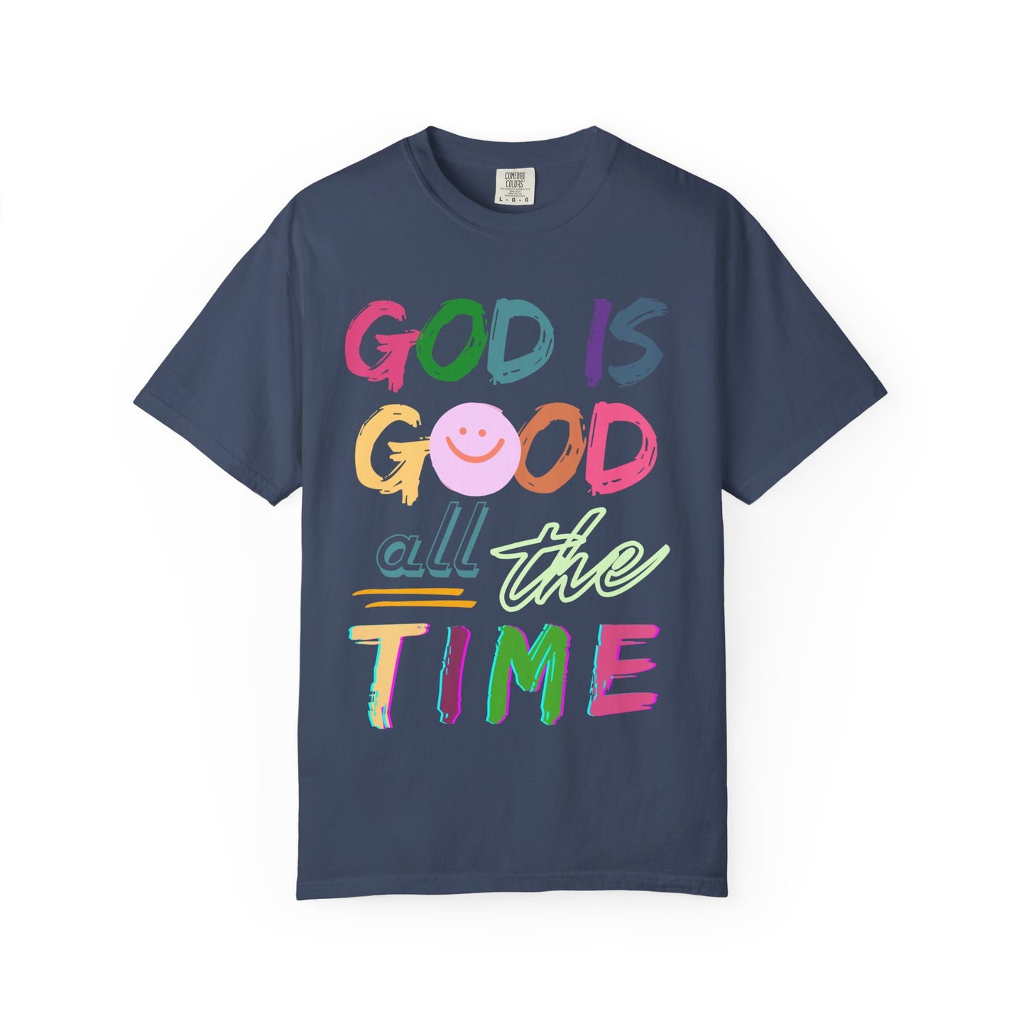 God Is Good All The Time (Unisex Garment-Dyed T-shirt)