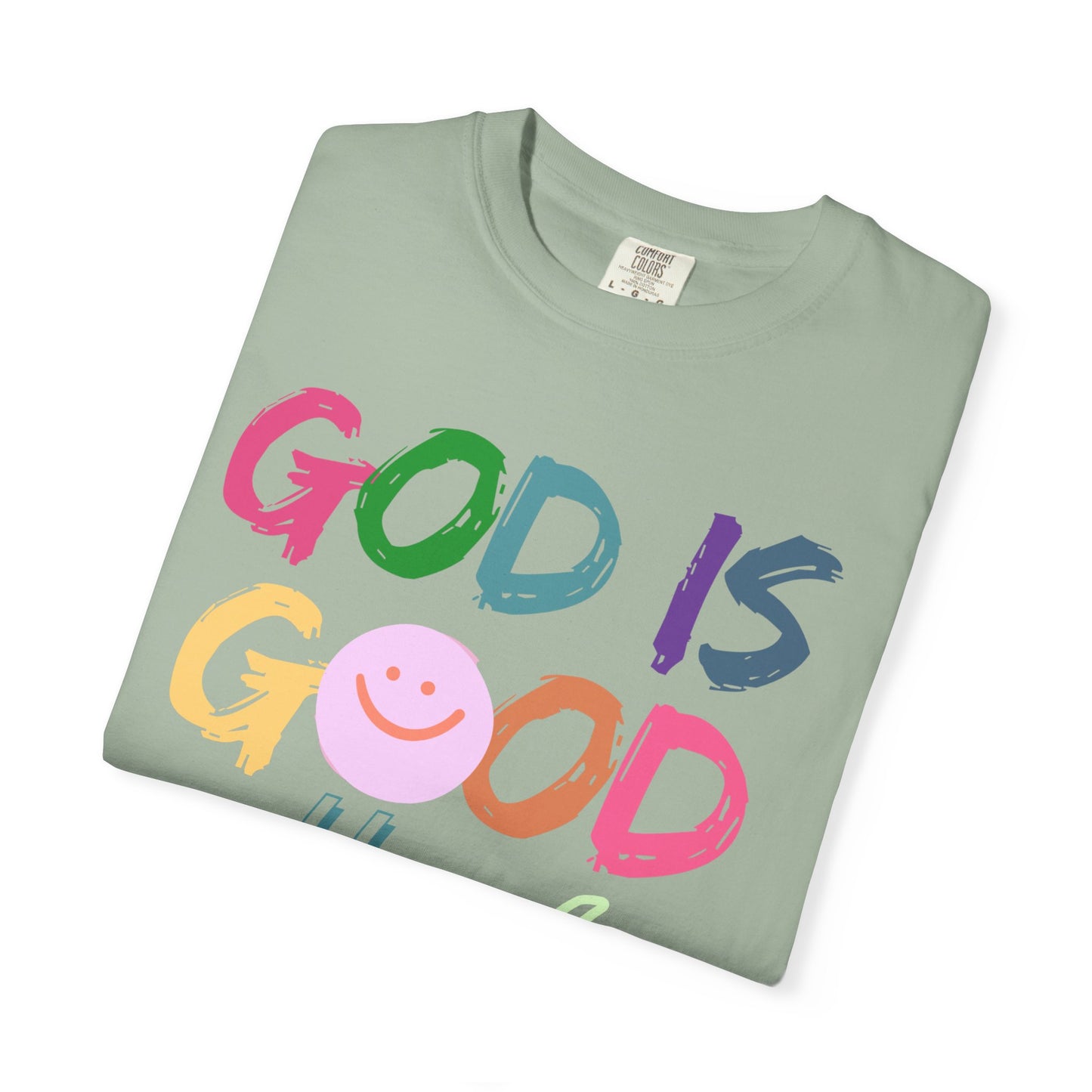 God Is Good All The Time (Unisex Garment-Dyed T-shirt)