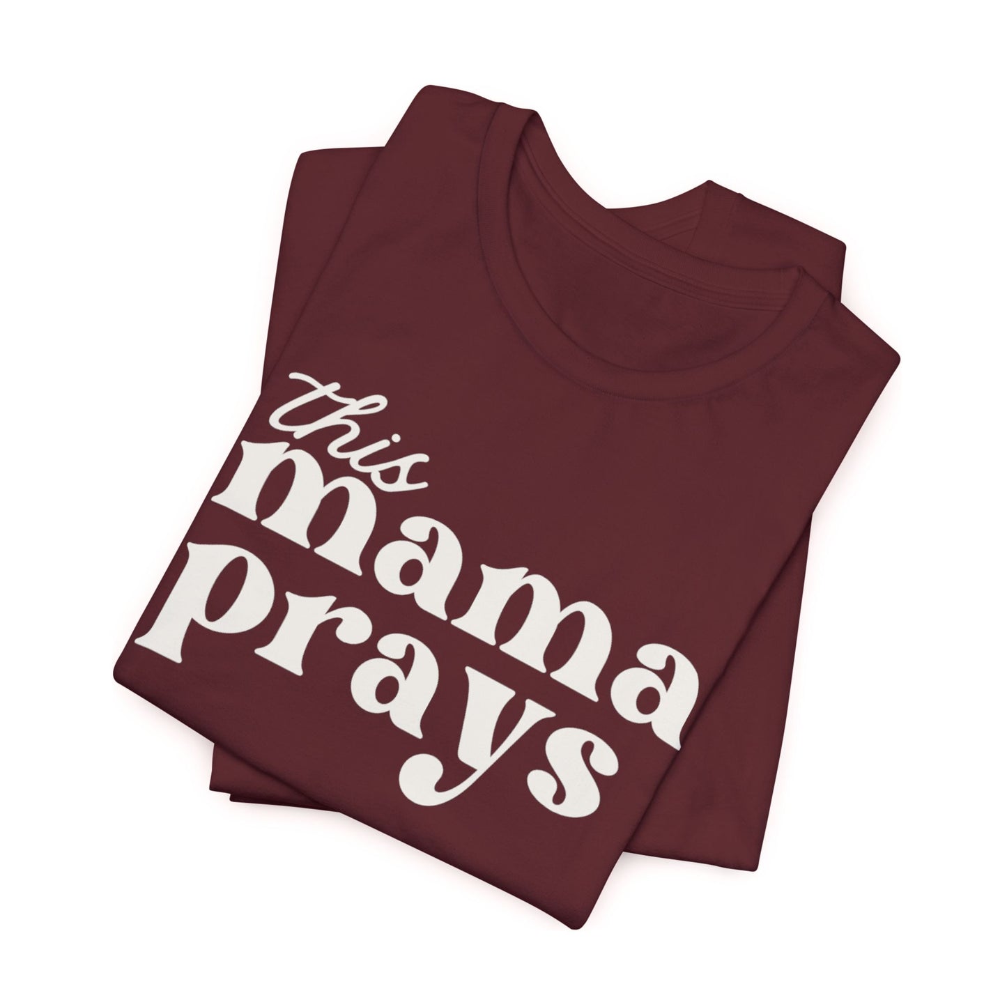 This Mama Prays T-Shirt — Inspirational Christian Mom Tee