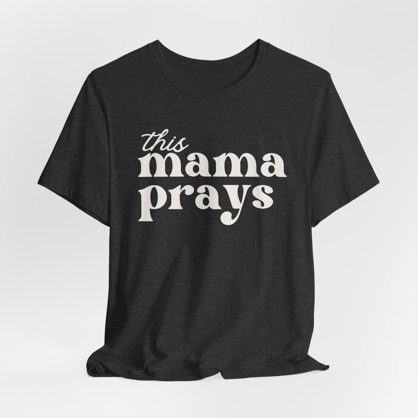 This Mama Prays T-Shirt — Inspirational Christian Mom Tee
