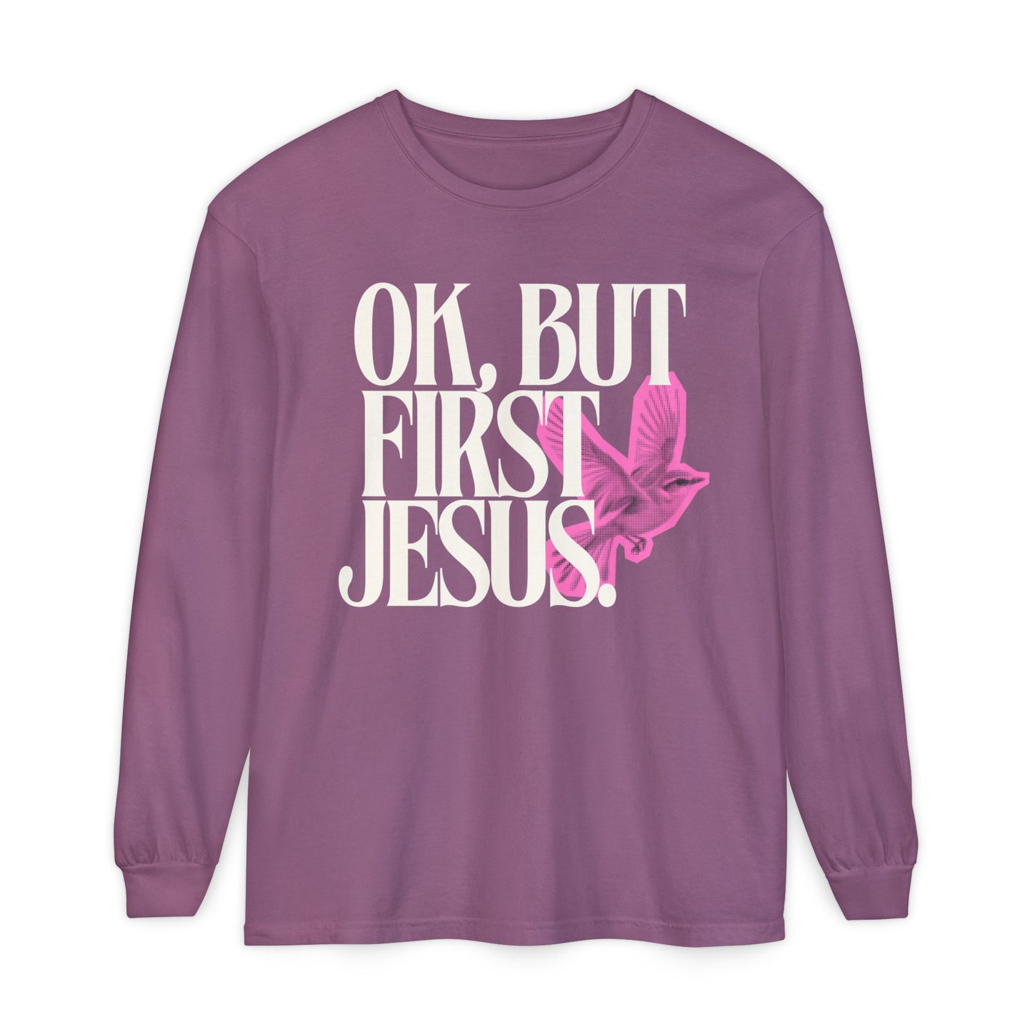 But First Jesus (Unisex Garment-dyed Long Sleeve T-Shirt)