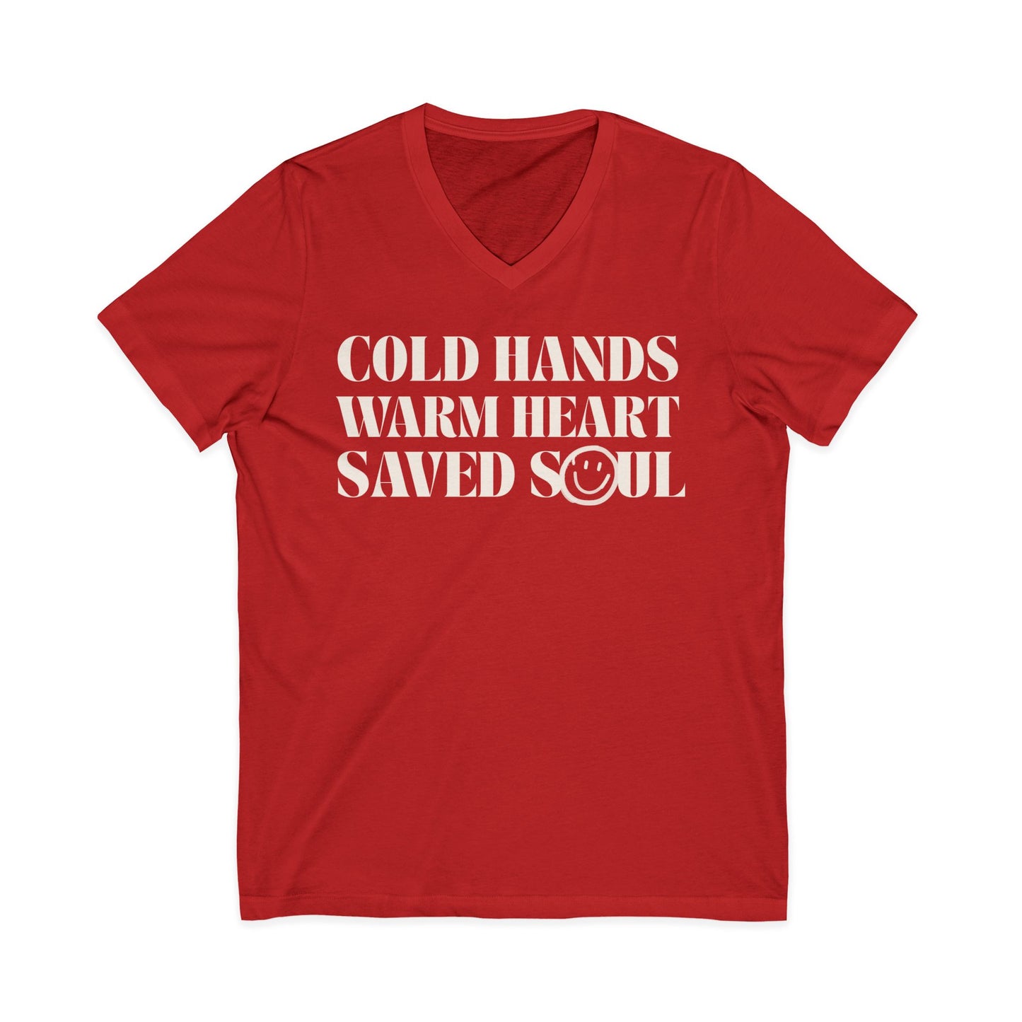 Cold Hands, Warm Heart, Saved Soul (Short Sleeve V-Neck Tee)