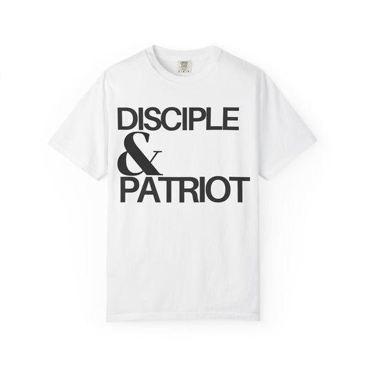Disciple & Patriot (Unisex Garment-Dyed T-shirt)