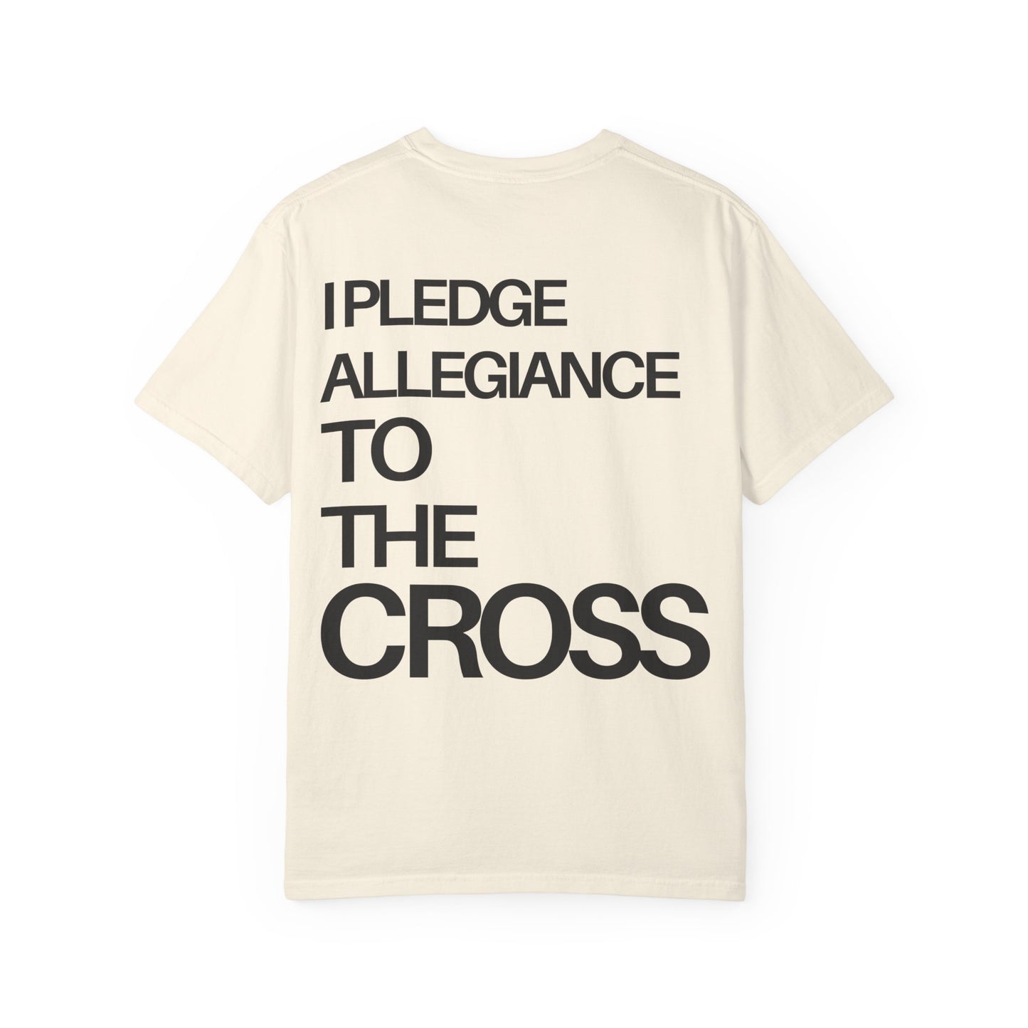 I Pledge Allegiance to the Cross (Unisex Garment-Dyed T-shirt)