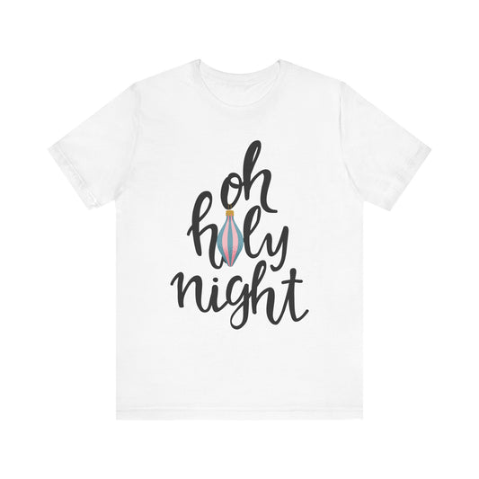 Oh Holy Night (Unisex Tee)