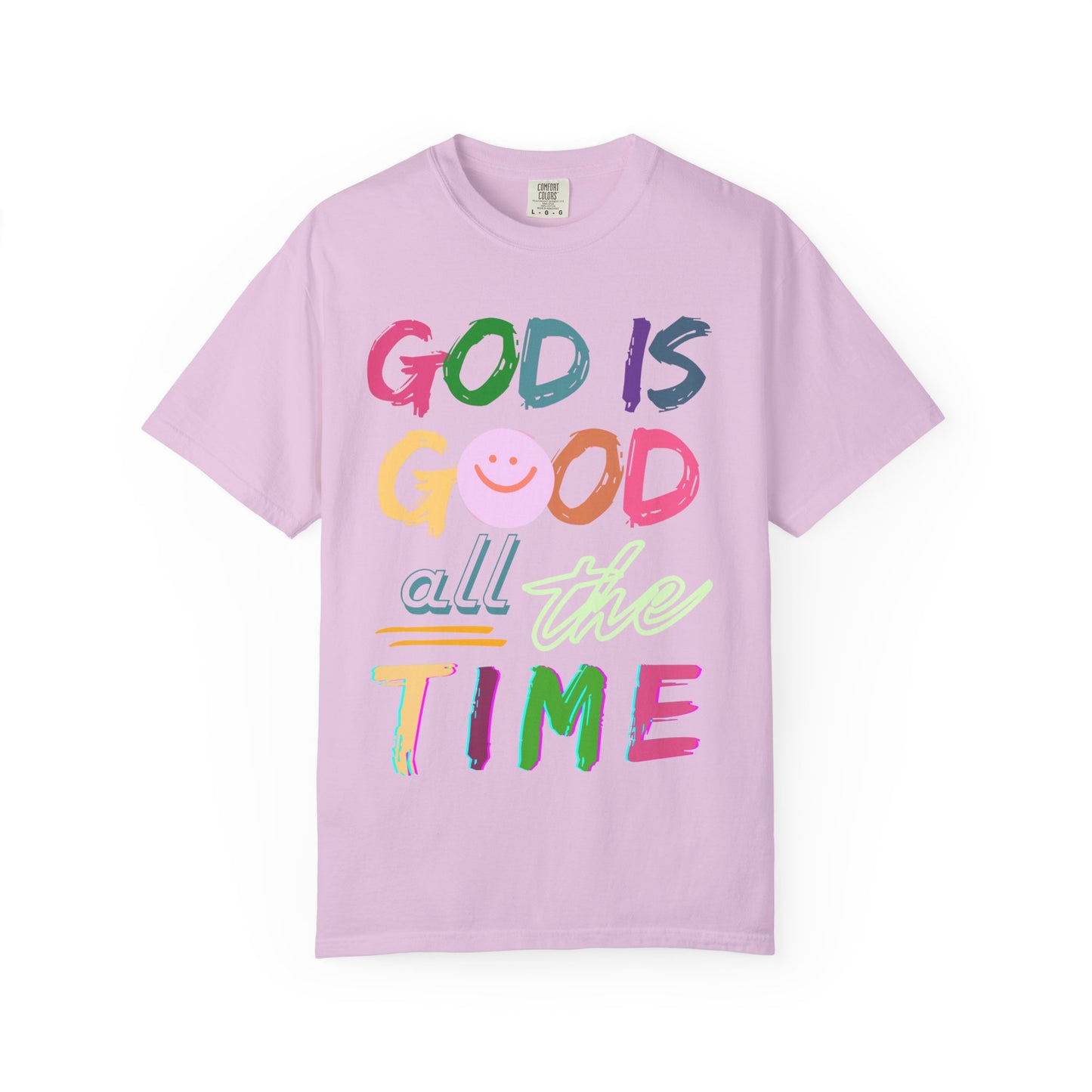 God Is Good All The Time (Unisex Garment-Dyed T-shirt)