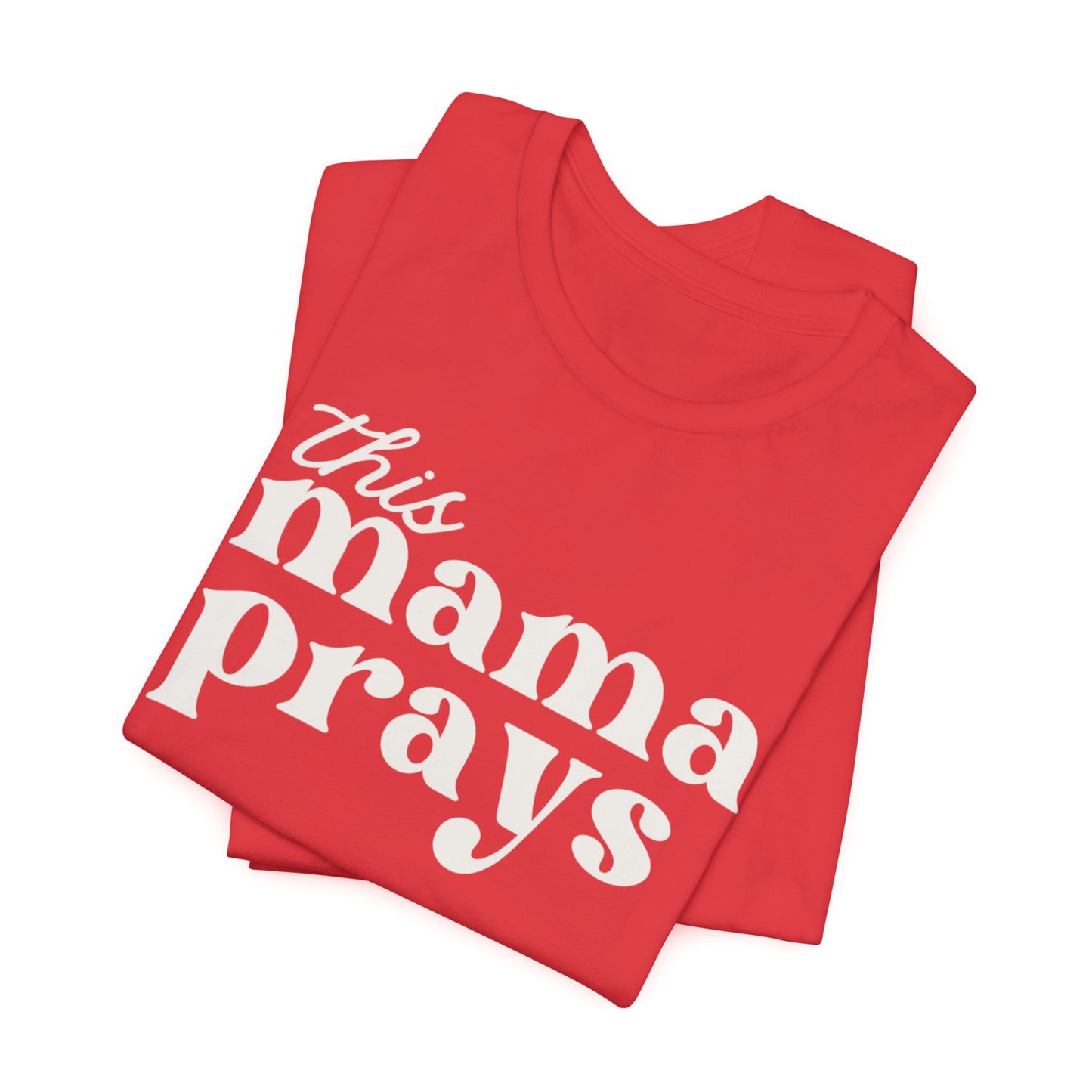 This Mama Prays T-Shirt — Inspirational Christian Mom Tee