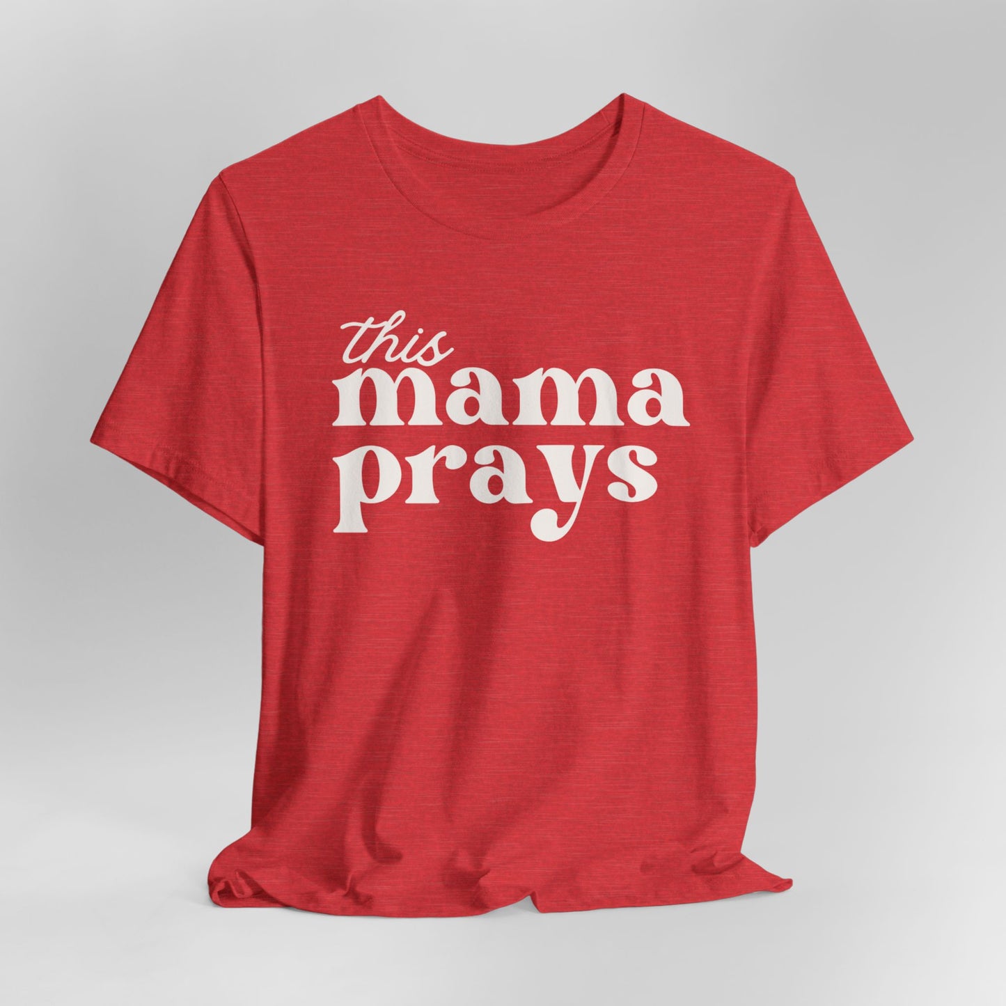 This Mama Prays T-Shirt — Inspirational Christian Mom Tee