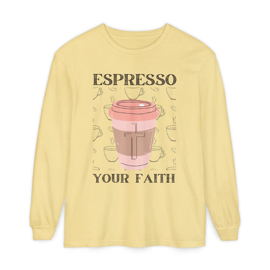 Espresso Your Faith (Unisex Garment-dyed Long Sleeve T-Shirt)