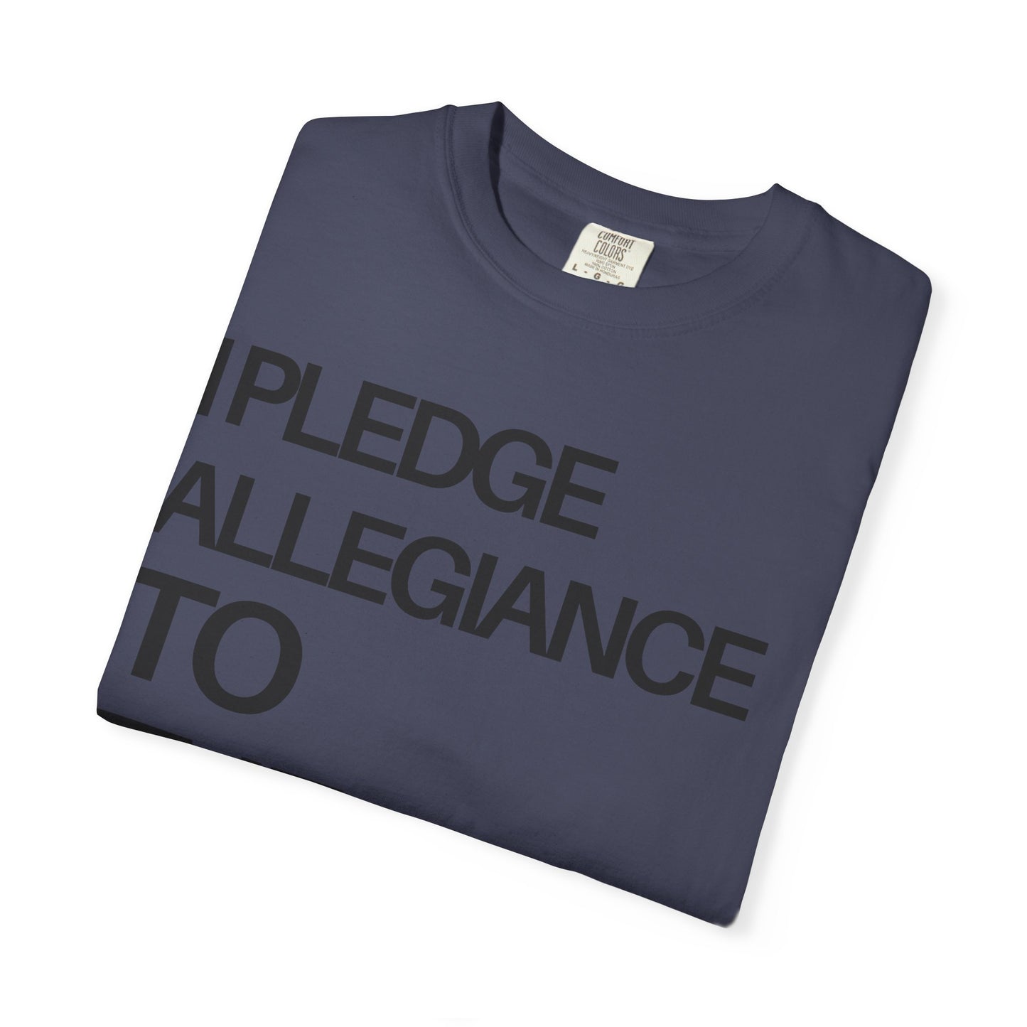 Front Side - I Pledge Allegiance To The Cross (Unisex Garment-Dyed T-shirt)