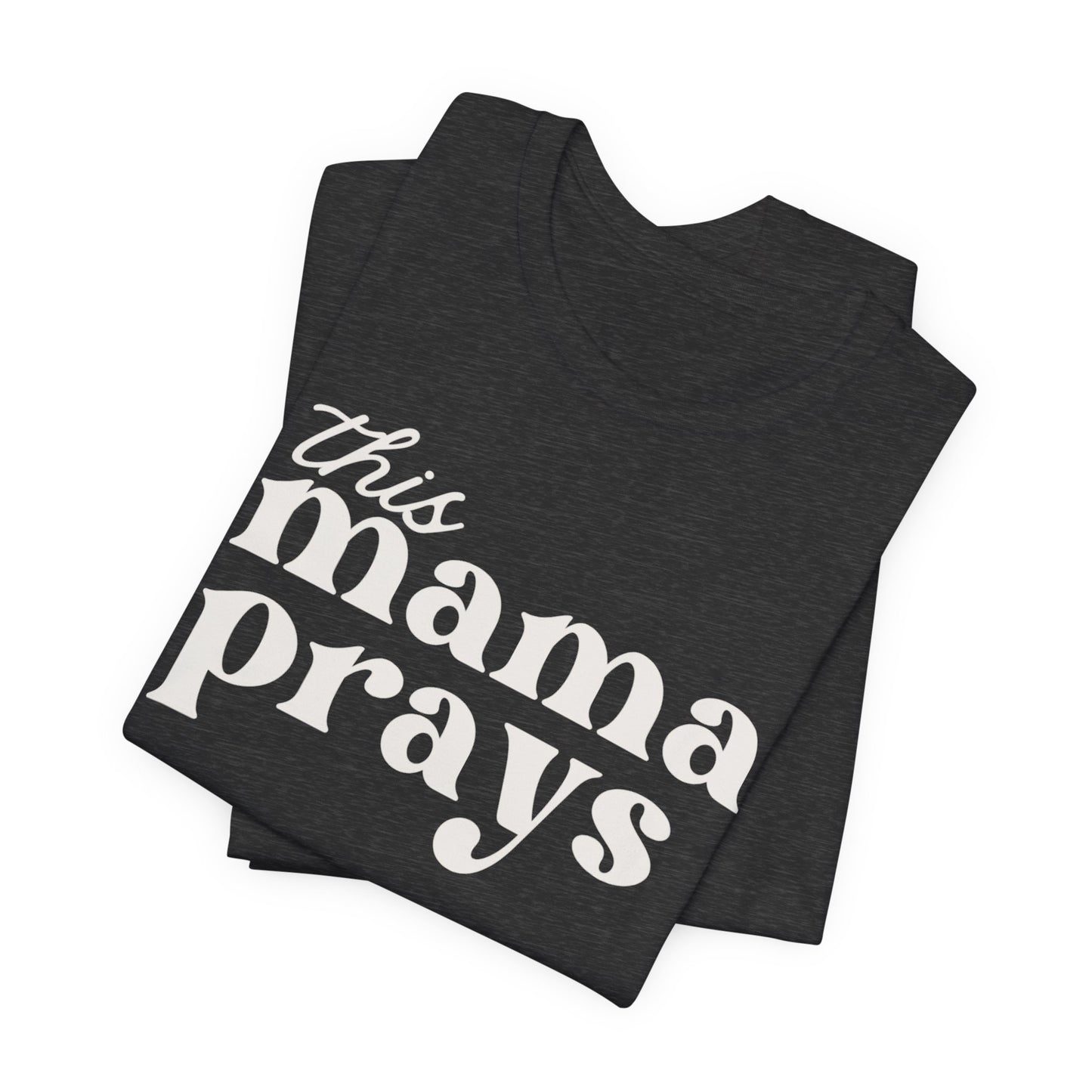 This Mama Prays T-Shirt — Inspirational Christian Mom Tee