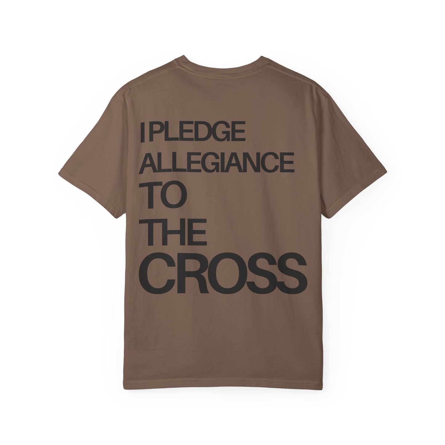 I Pledge Allegiance to the Cross (Unisex Garment-Dyed T-shirt)