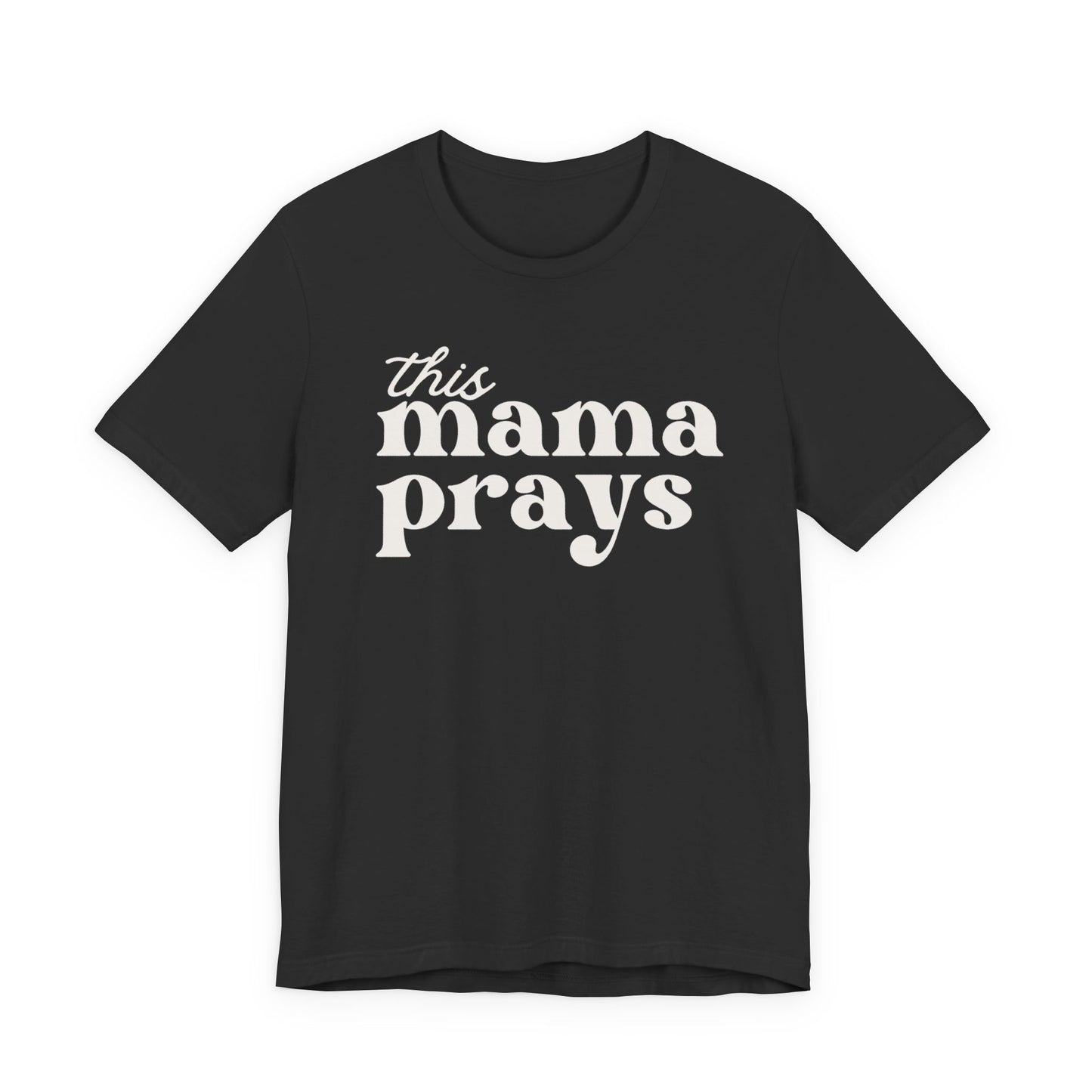 This Mama Prays T-Shirt — Inspirational Christian Mom Tee