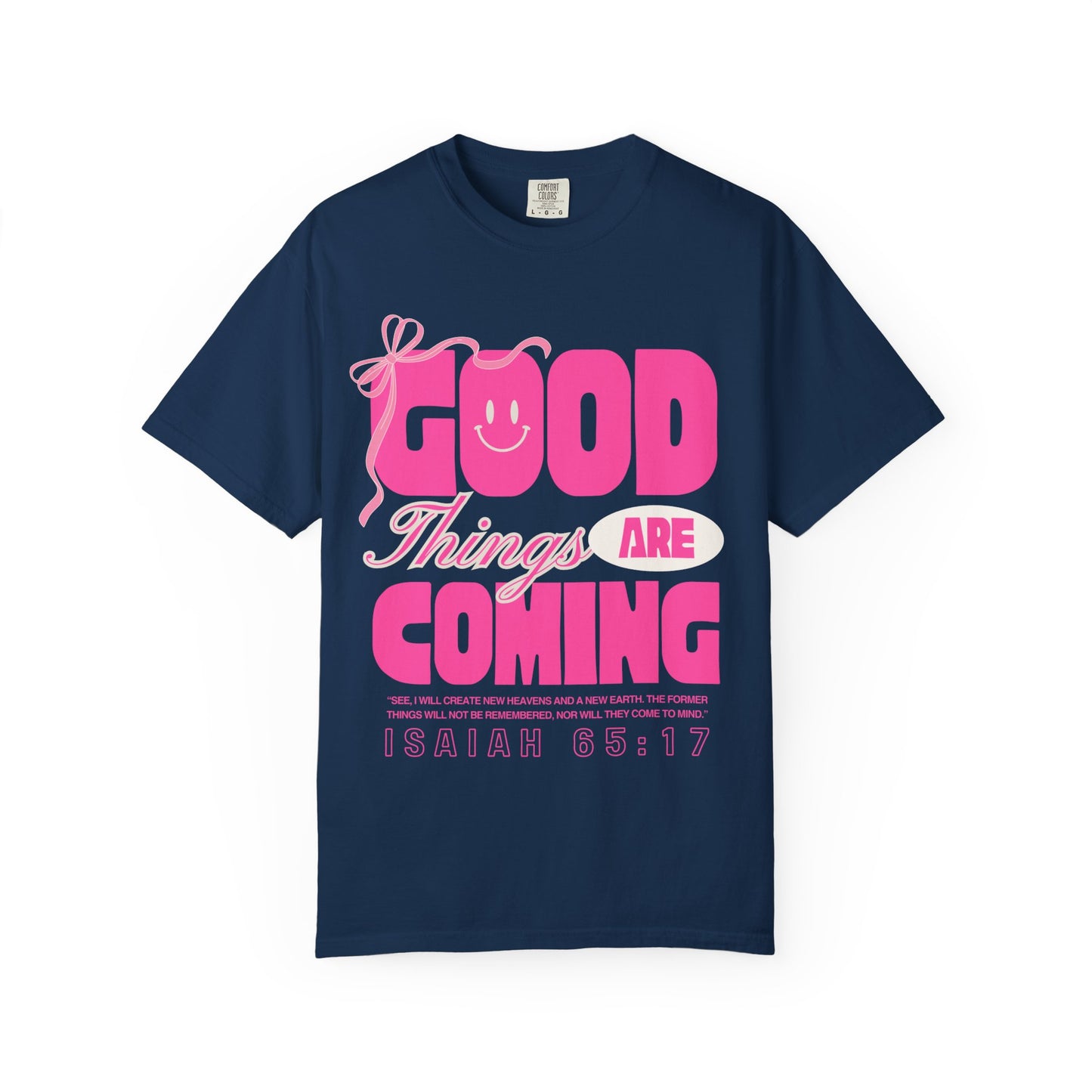 Good Things Are Coming (Unisex Garment-Dyed T-shirt)