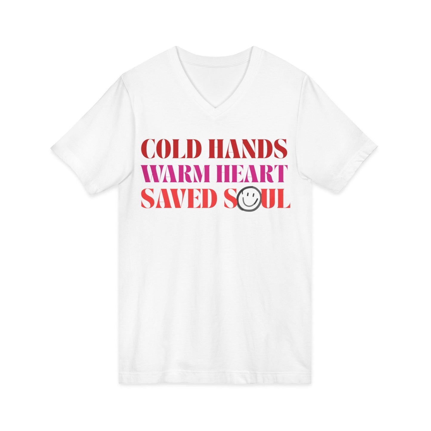 Cold Hands, Warm Heart, Saved Soul (Short Sleeve V-Neck Tee)
