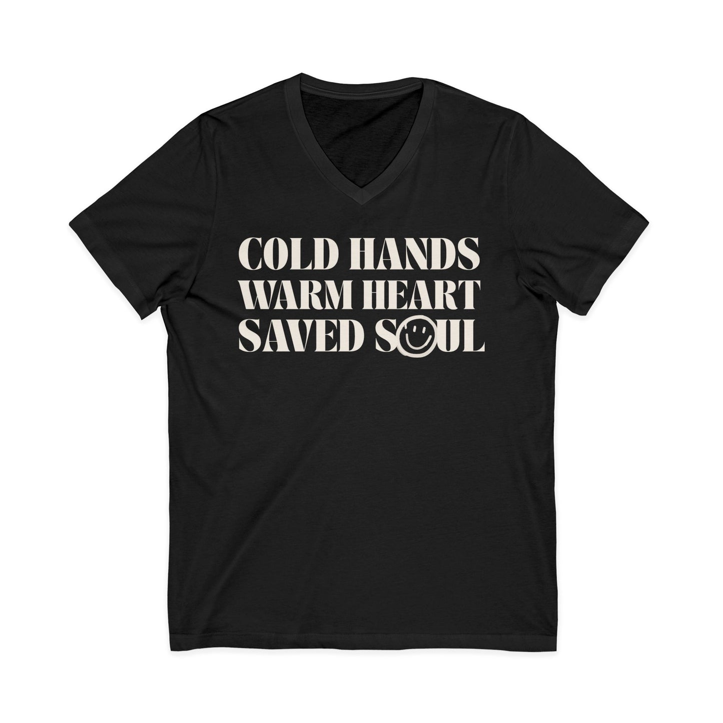 Cold Hands, Warm Heart, Saved Soul (Short Sleeve V-Neck Tee)