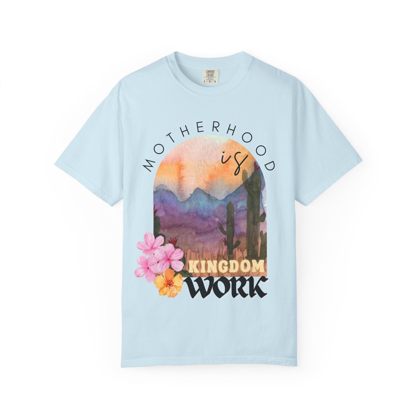 Motherhood Is Kingdom Work (Unisex Garment-Dyed T-shirt)