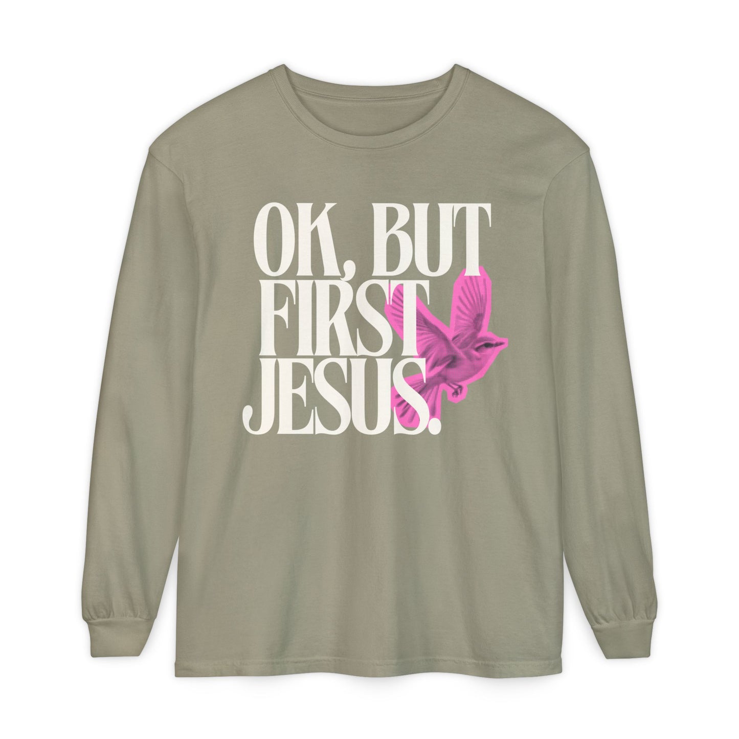 But First Jesus (Unisex Garment-dyed Long Sleeve T-Shirt)