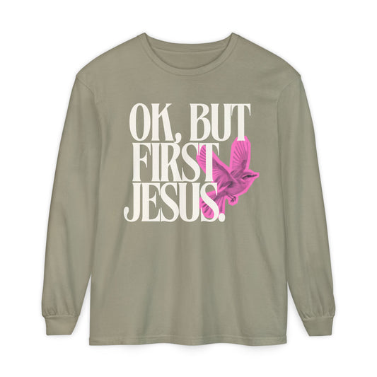 But First Jesus (Unisex Garment-dyed Long Sleeve T-Shirt)