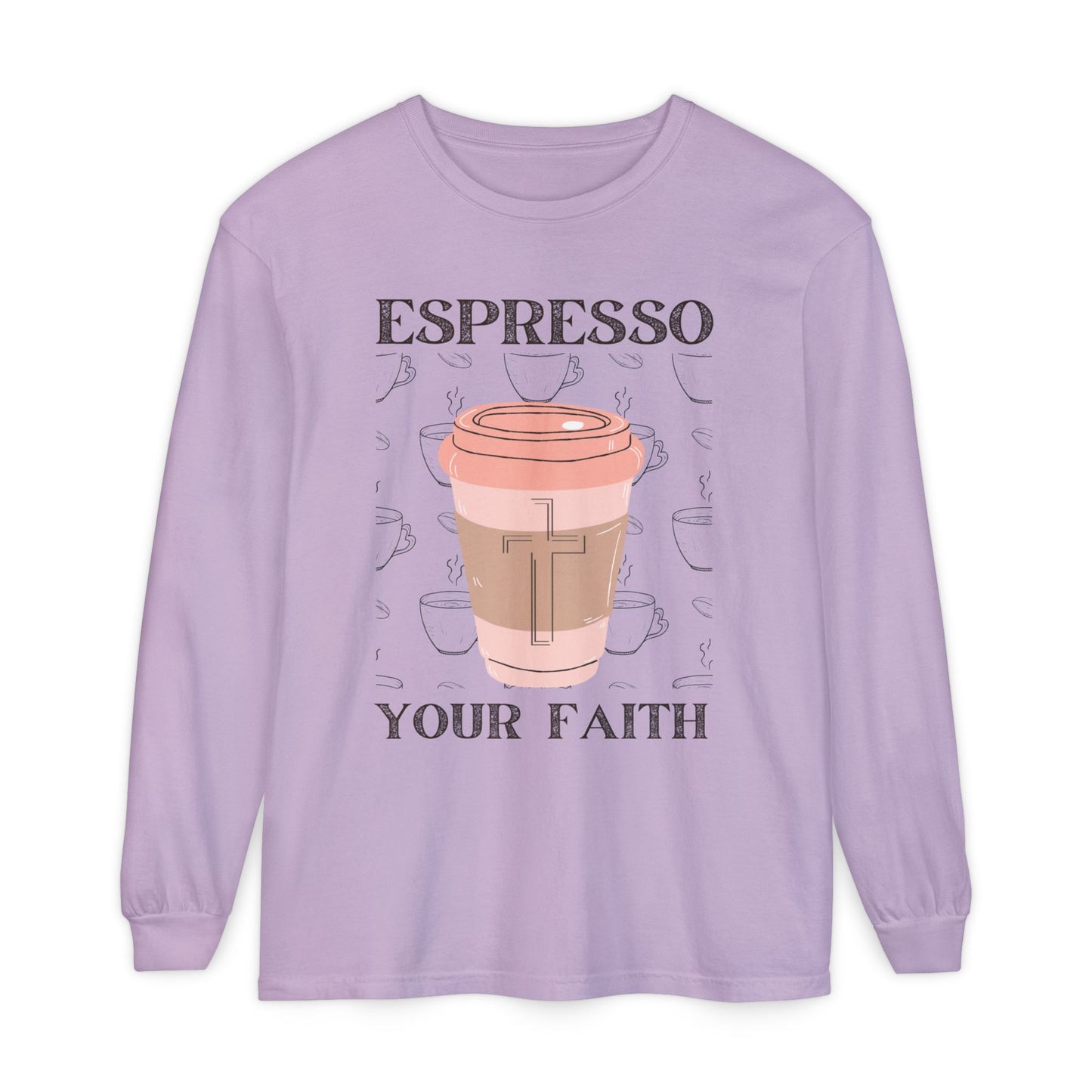 Espresso Your Faith (Unisex Garment-dyed Long Sleeve T-Shirt)