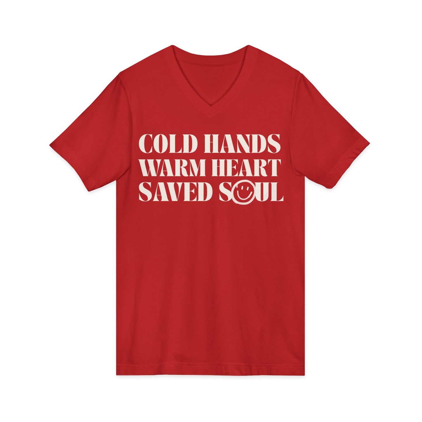 Cold Hands, Warm Heart, Saved Soul (Short Sleeve V-Neck Tee)