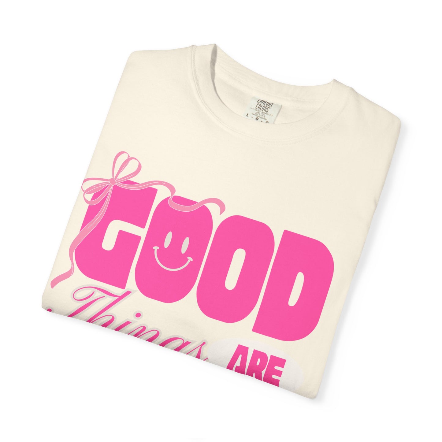 Good Things Are Coming (Unisex Garment-Dyed T-shirt)