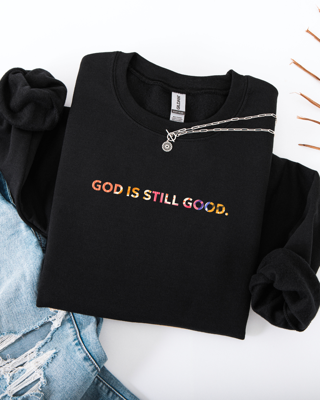 God Is Still Good (Sweatshirt)