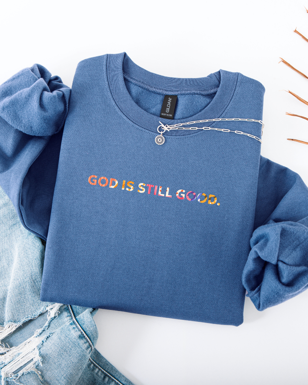 God Is Still Good (Sweatshirt)