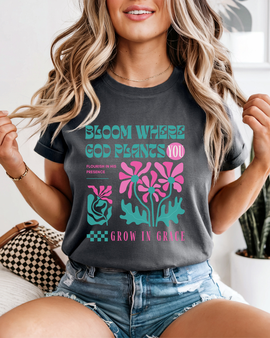 Bloom Where God Plants You (Unisex Garment-Dyed T-shirt)