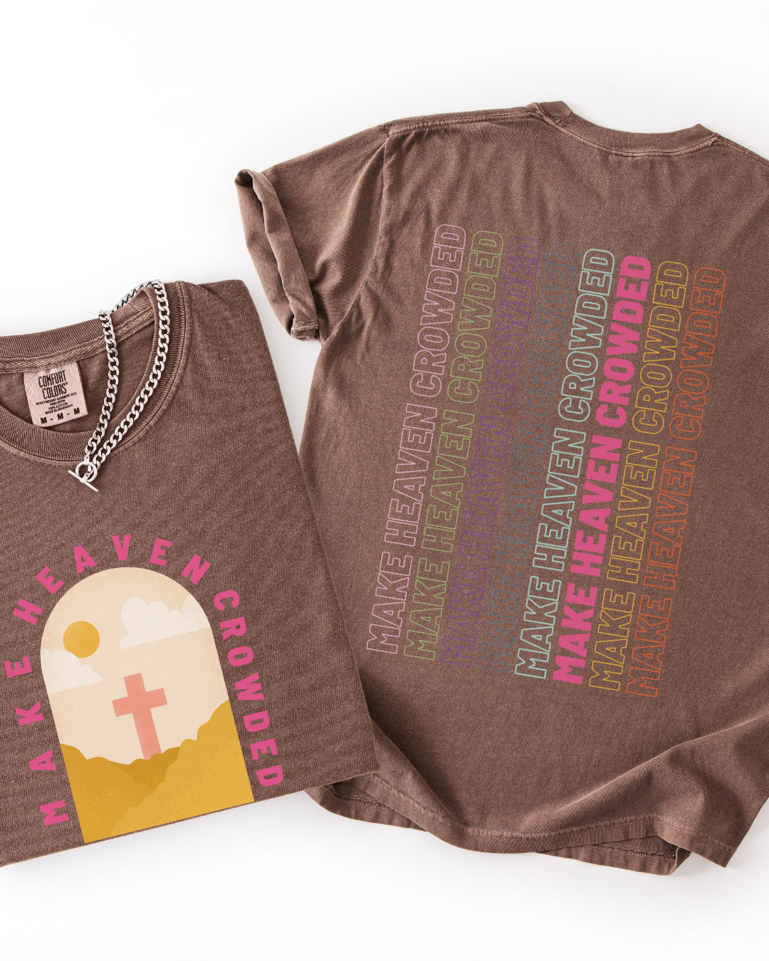 Make Heaven Crowded (Unisex Garment-Dyed T-shirt)