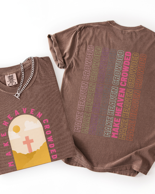 Make Heaven Crowded (Unisex Garment-Dyed T-shirt)