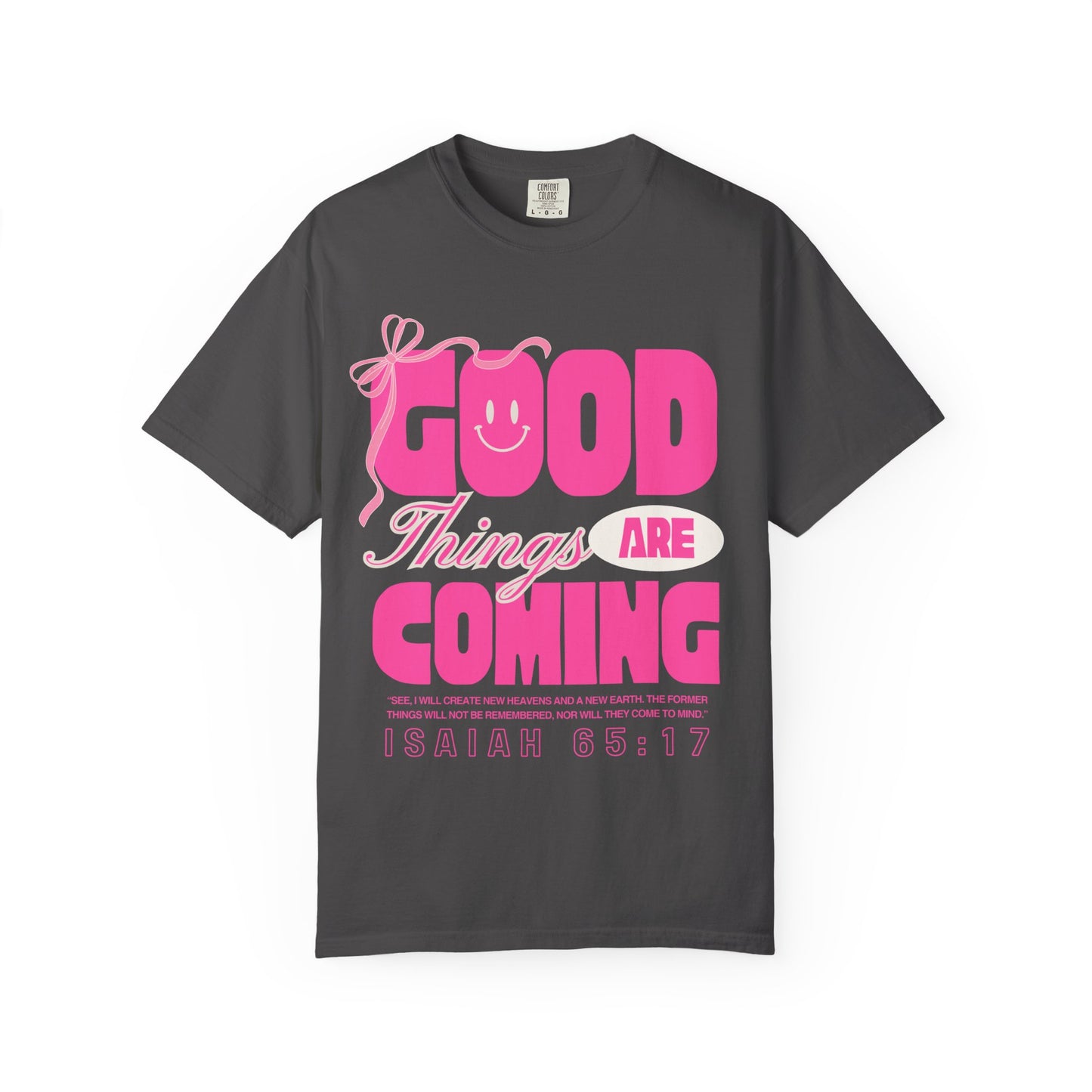 Good Things Are Coming (Unisex Garment-Dyed T-shirt)