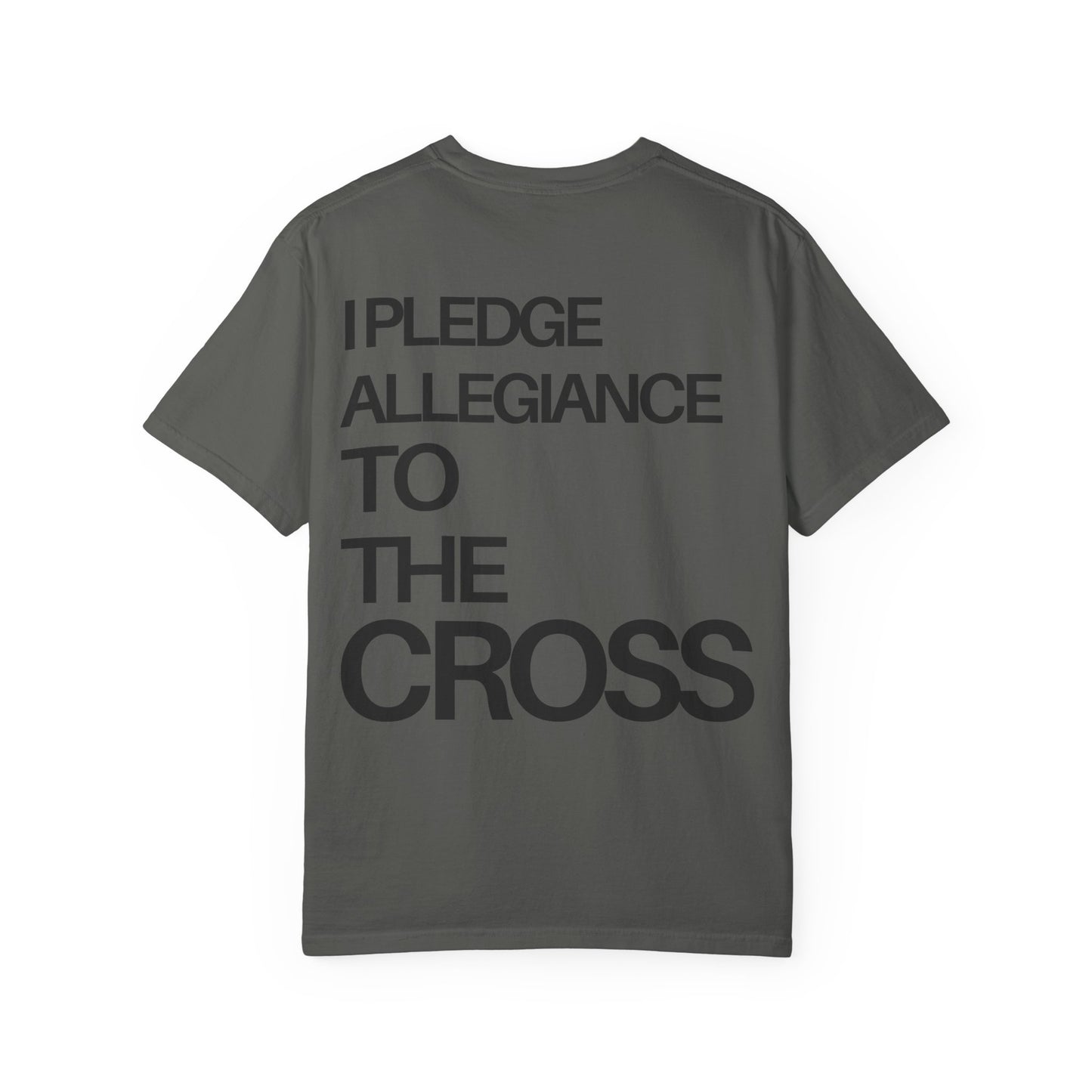 I Pledge Allegiance to the Cross (Unisex Garment-Dyed T-shirt)