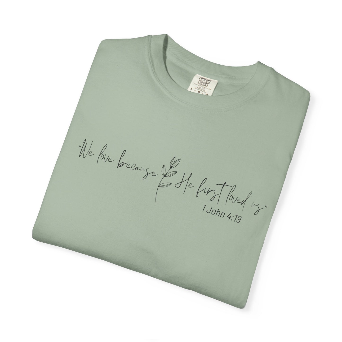 He First Loved Us (Unisex Garment-Dyed T-shirt)