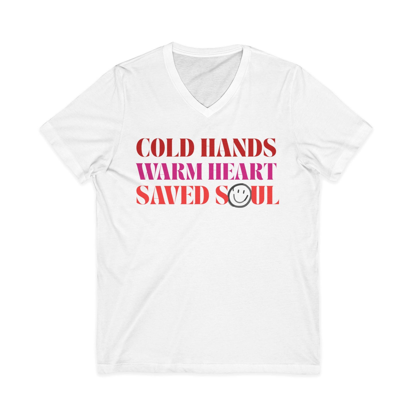 Cold Hands, Warm Heart, Saved Soul (Short Sleeve V-Neck Tee)