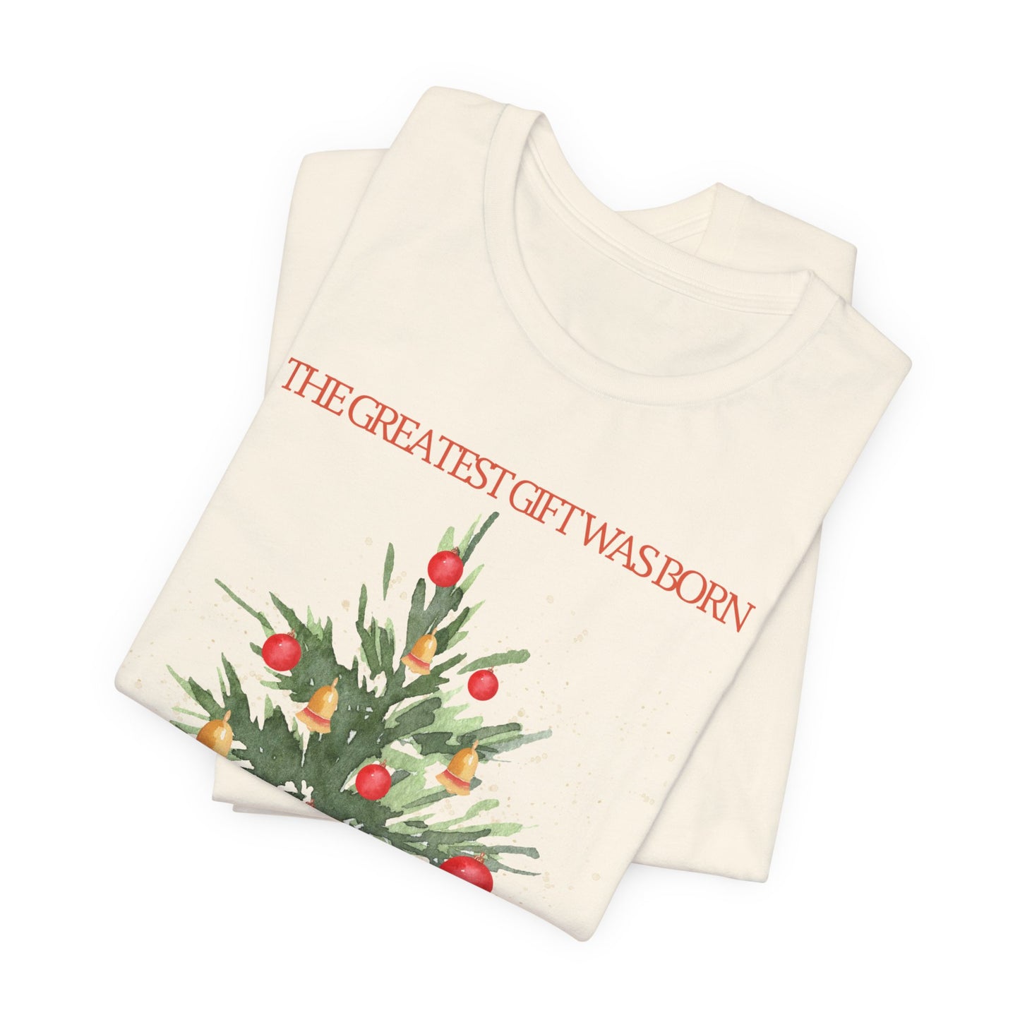 The Greatest Gift Was Born in Bethlehem (Unisex Tee)