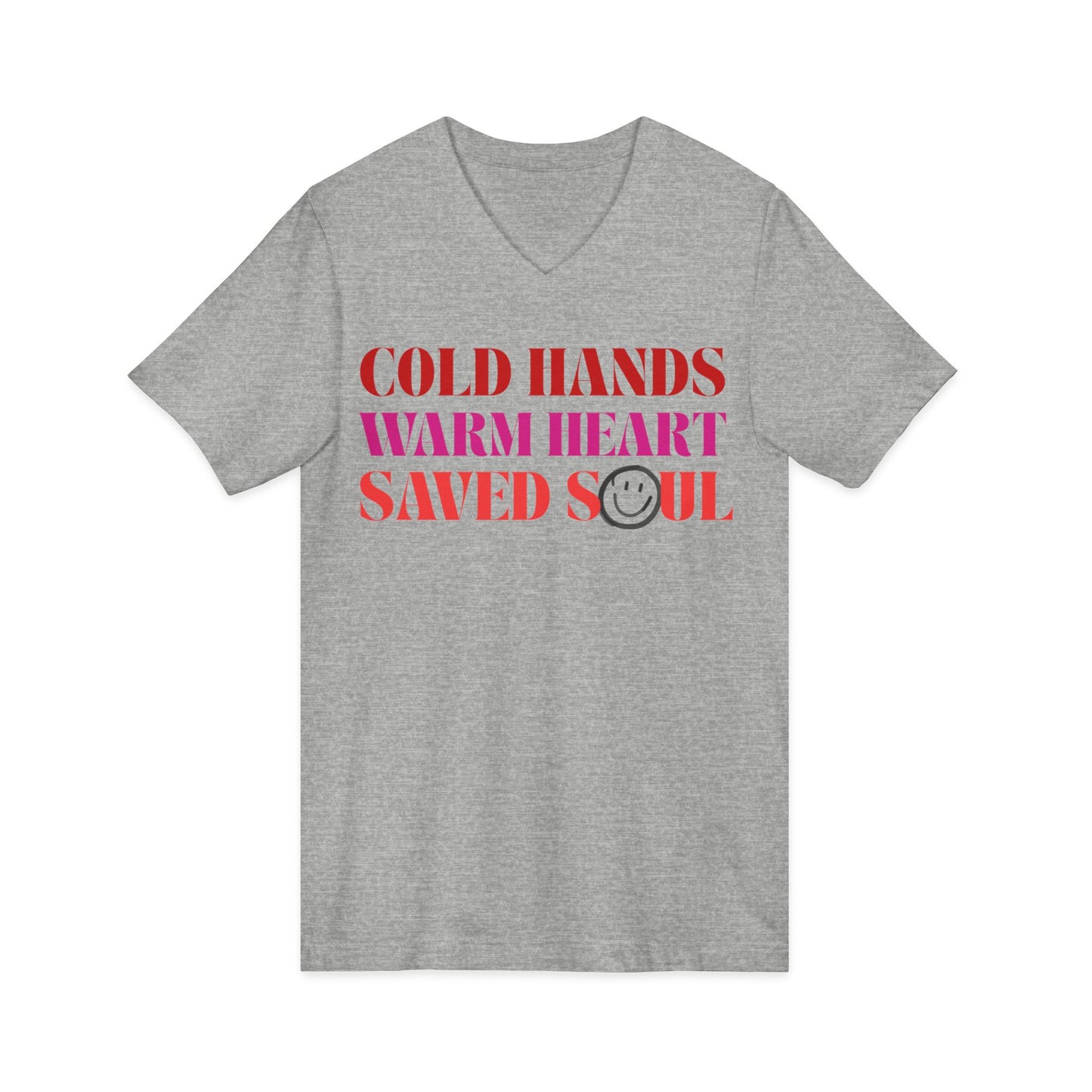 Cold Hands, Warm Heart, Saved Soul (Short Sleeve V-Neck Tee)
