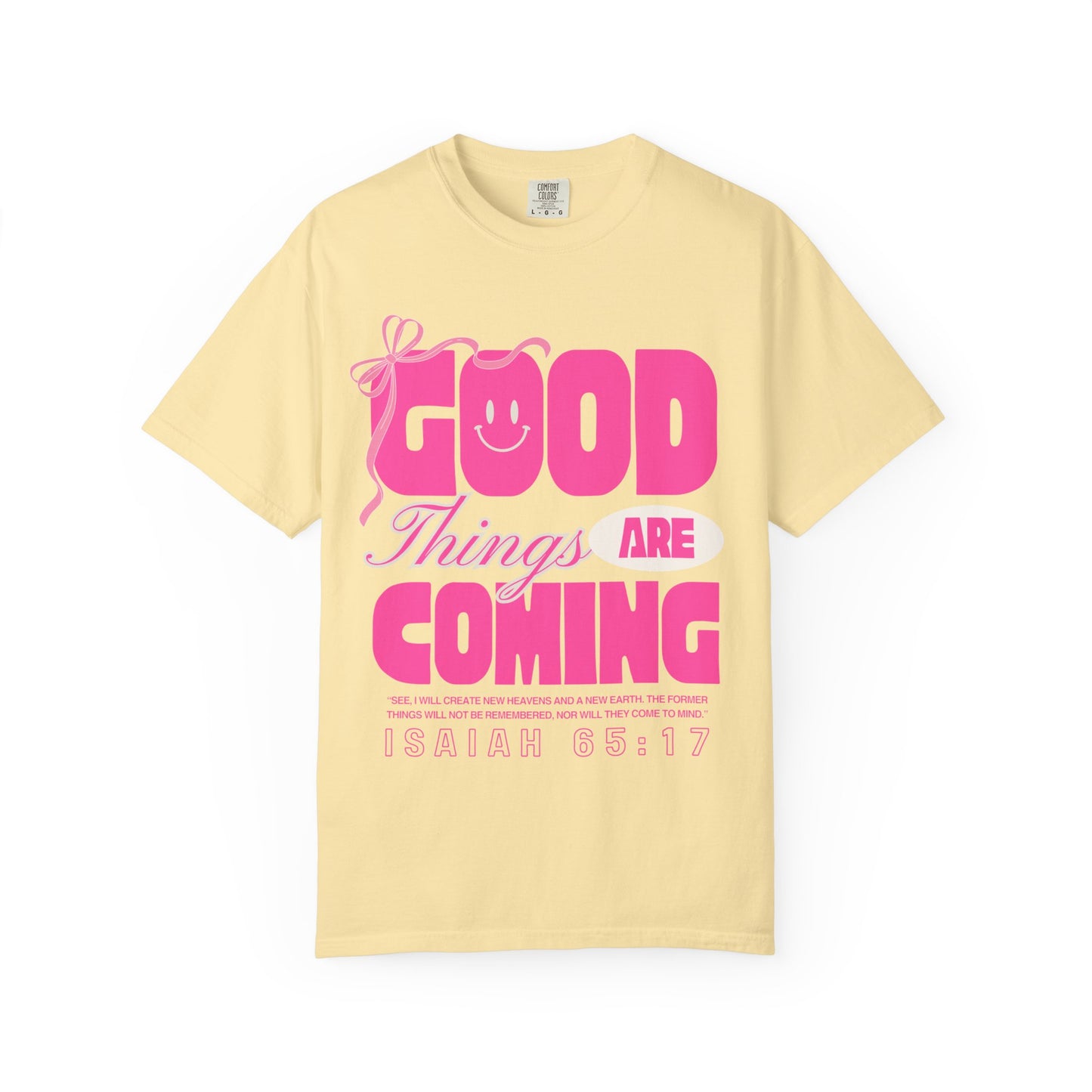 Good Things Are Coming (Unisex Garment-Dyed T-shirt)