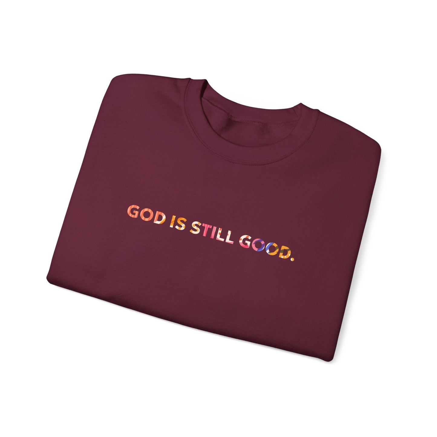 God Is Still Good (Sweatshirt)