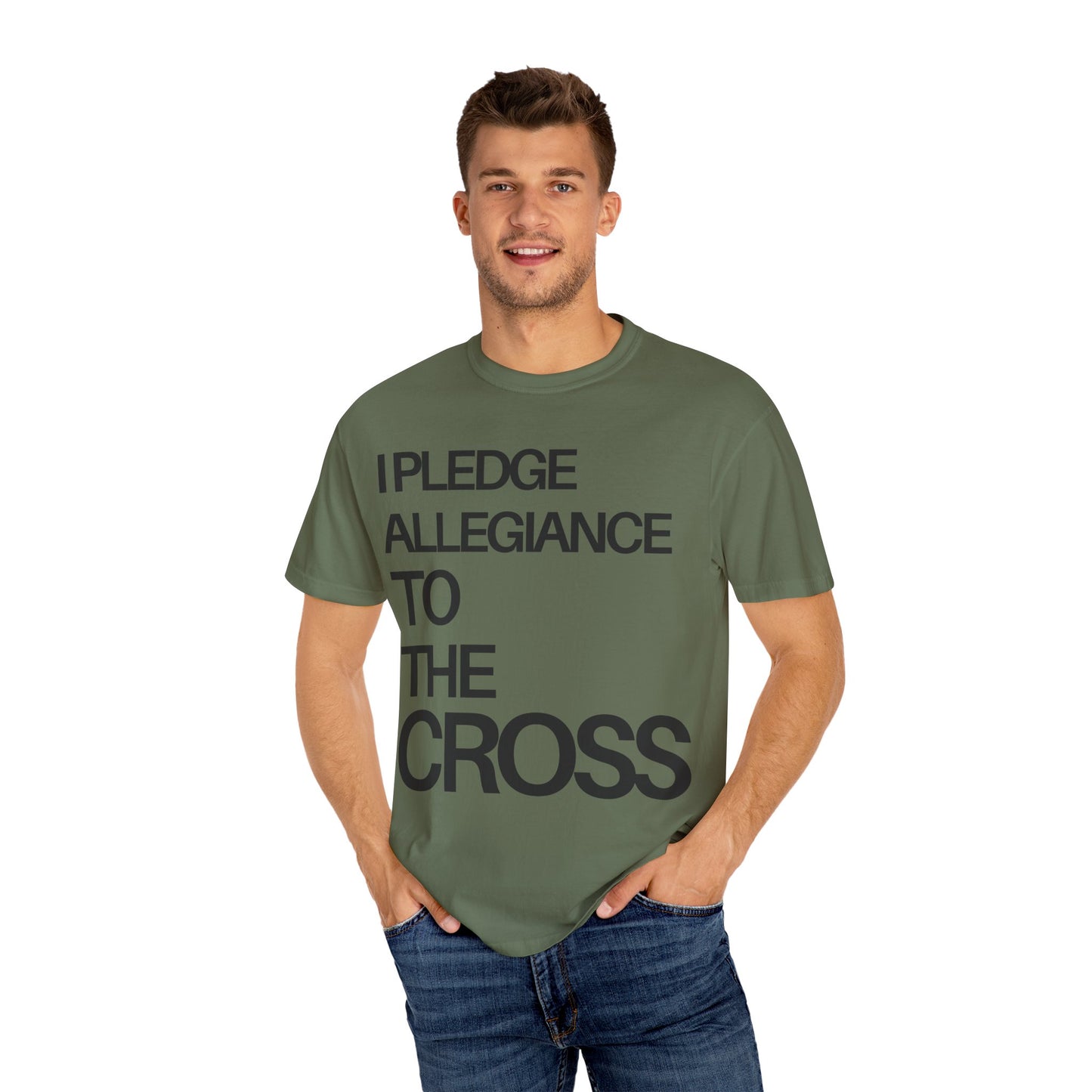 Front Side - I Pledge Allegiance To The Cross (Unisex Garment-Dyed T-shirt)