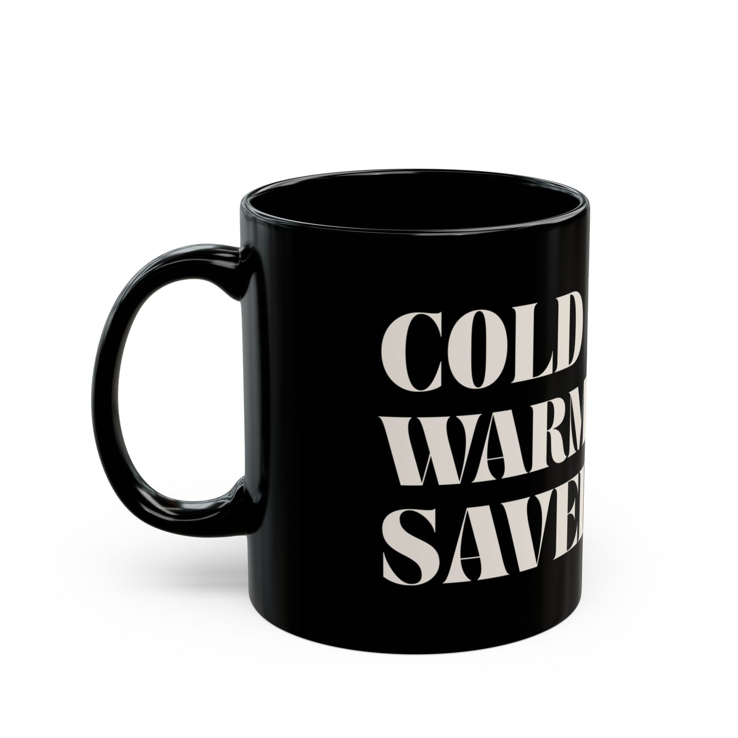 Cold Hands, Warm Heart, Saved Soul Mug (11oz, 15oz)