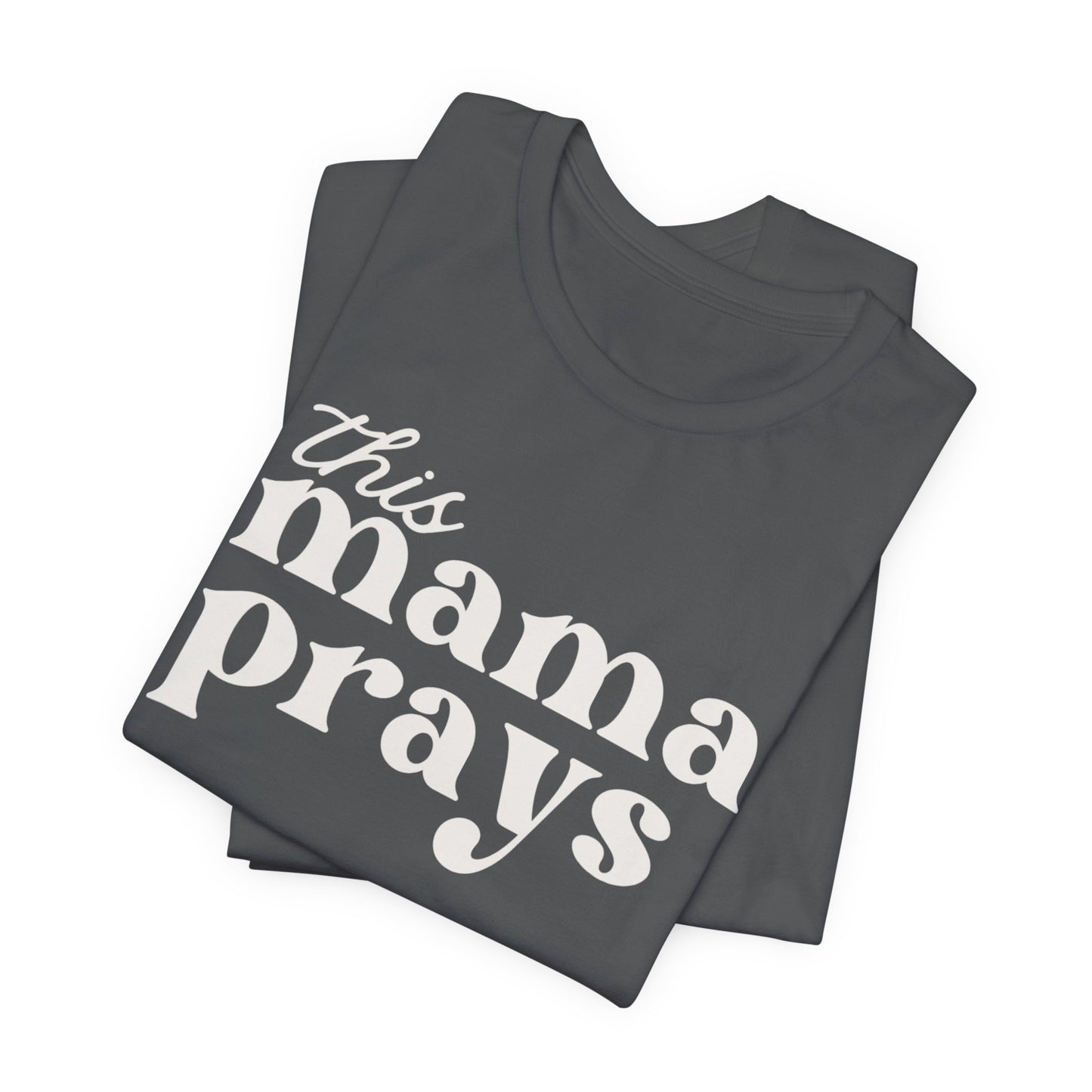 This Mama Prays T-Shirt — Inspirational Christian Mom Tee