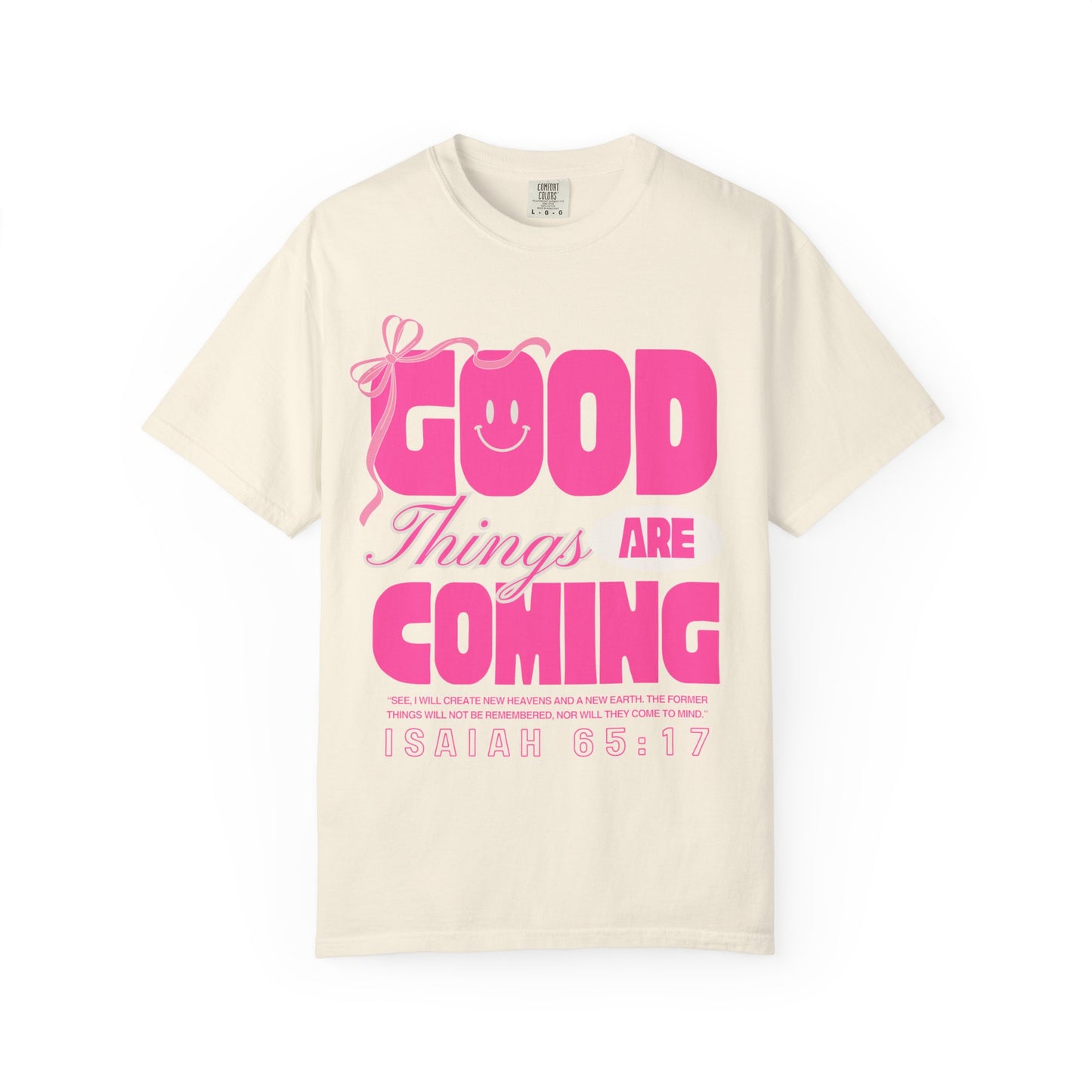 Good Things Are Coming (Unisex Garment-Dyed T-shirt)