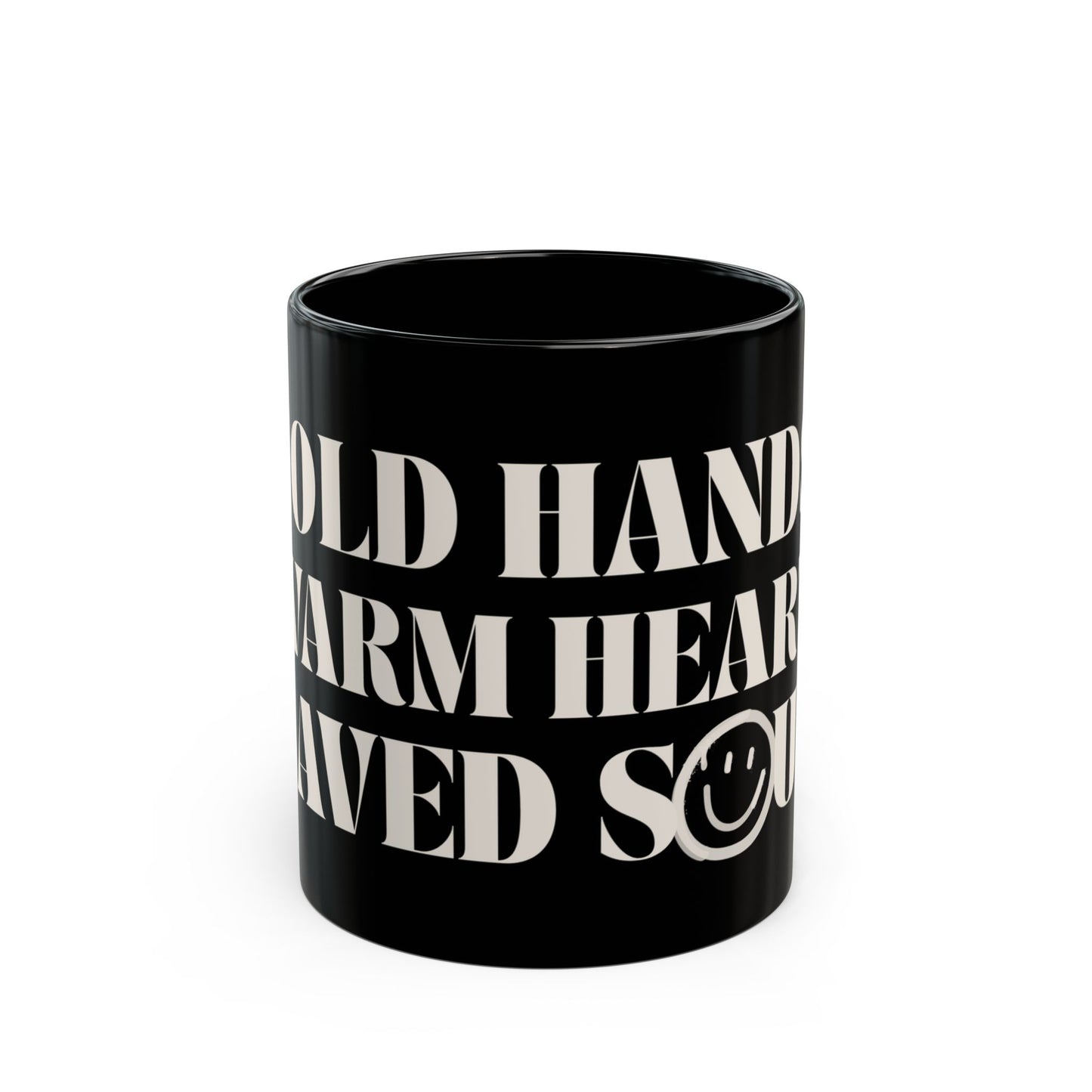Cold Hands, Warm Heart, Saved Soul Mug (11oz, 15oz)